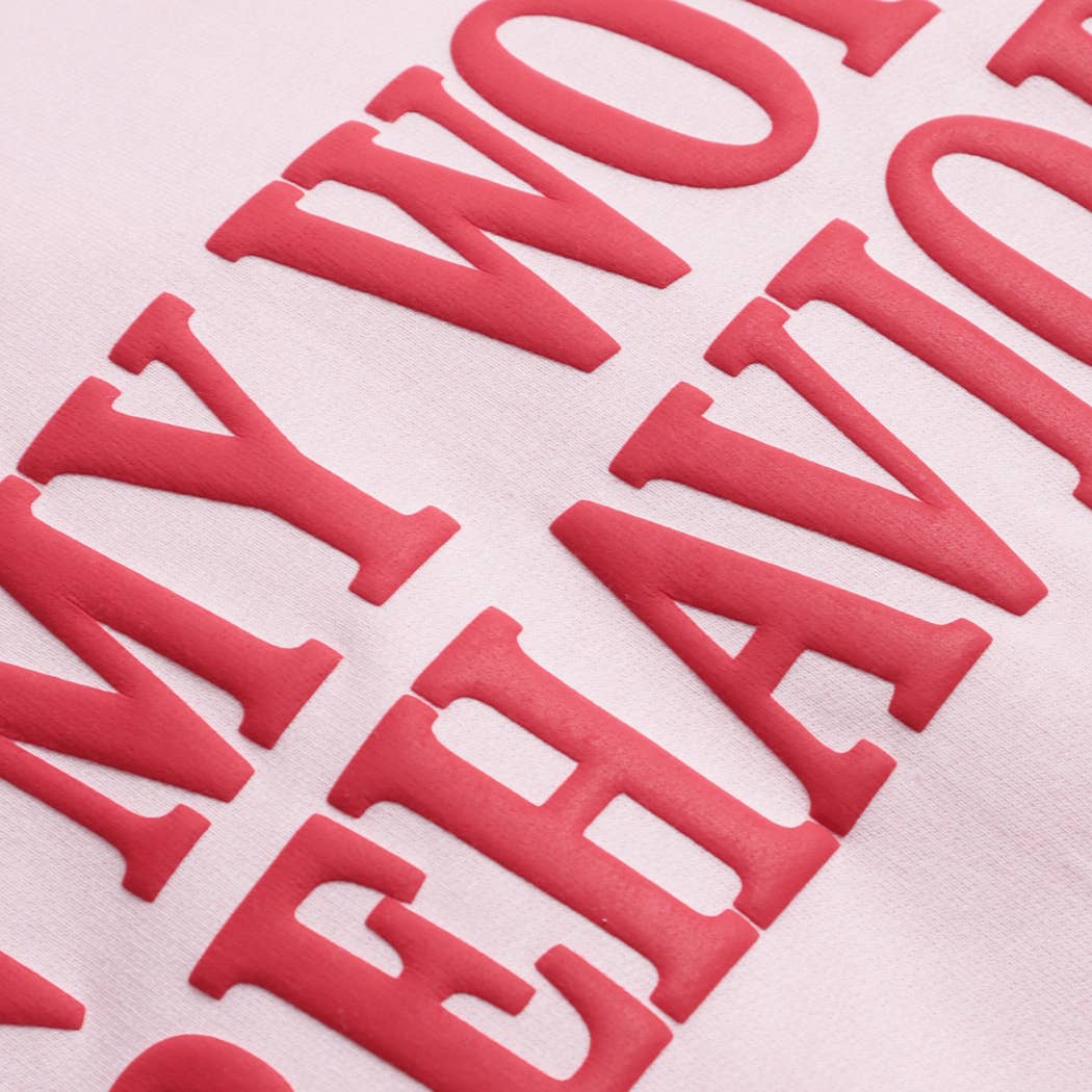 ON MY WORST BEHAVIOR PUFF MIDWEIGHT Sweatshirt